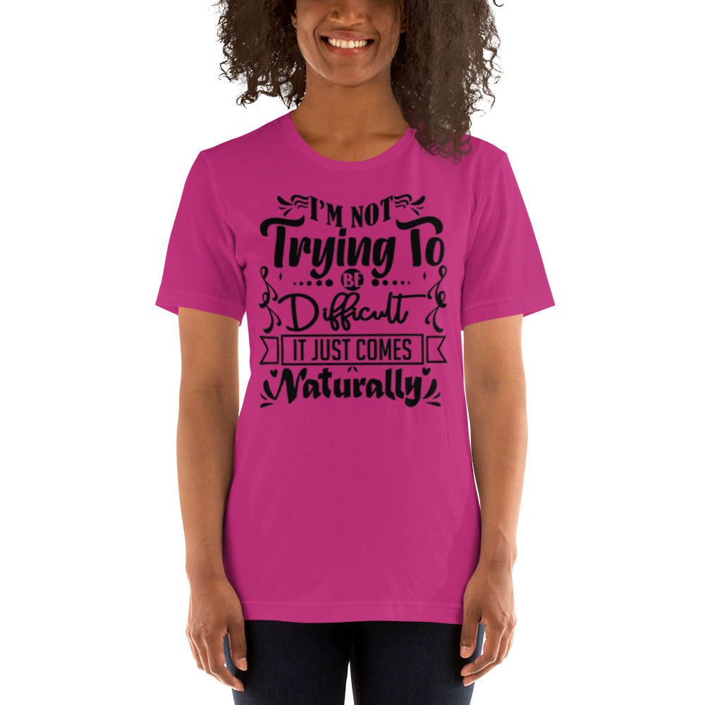 I'm not trying to be Difficult Unisex t-shirt