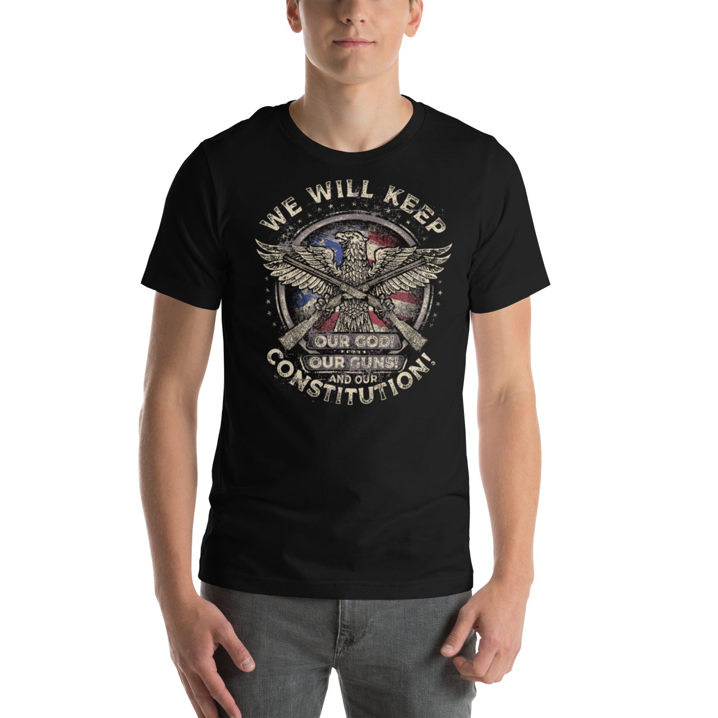 We Will Keep Our God, Our Guns, and Our Constitution Unisex t-shirt