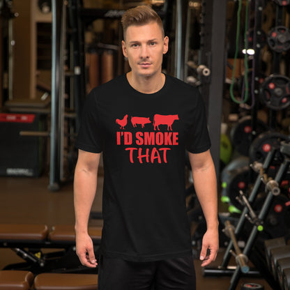 I'd Smoke That Unisex t-shirt