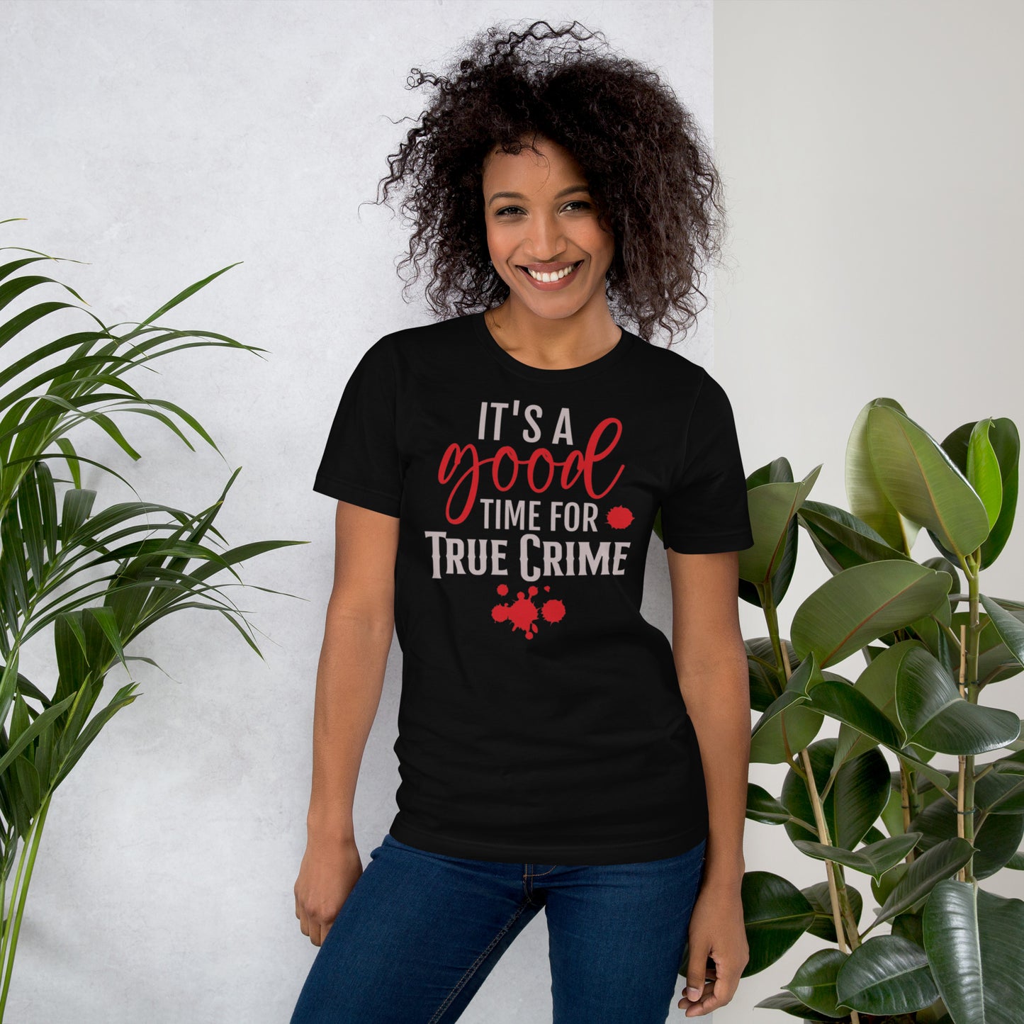 It's a Good Time for True Crime Unisex t-shirt