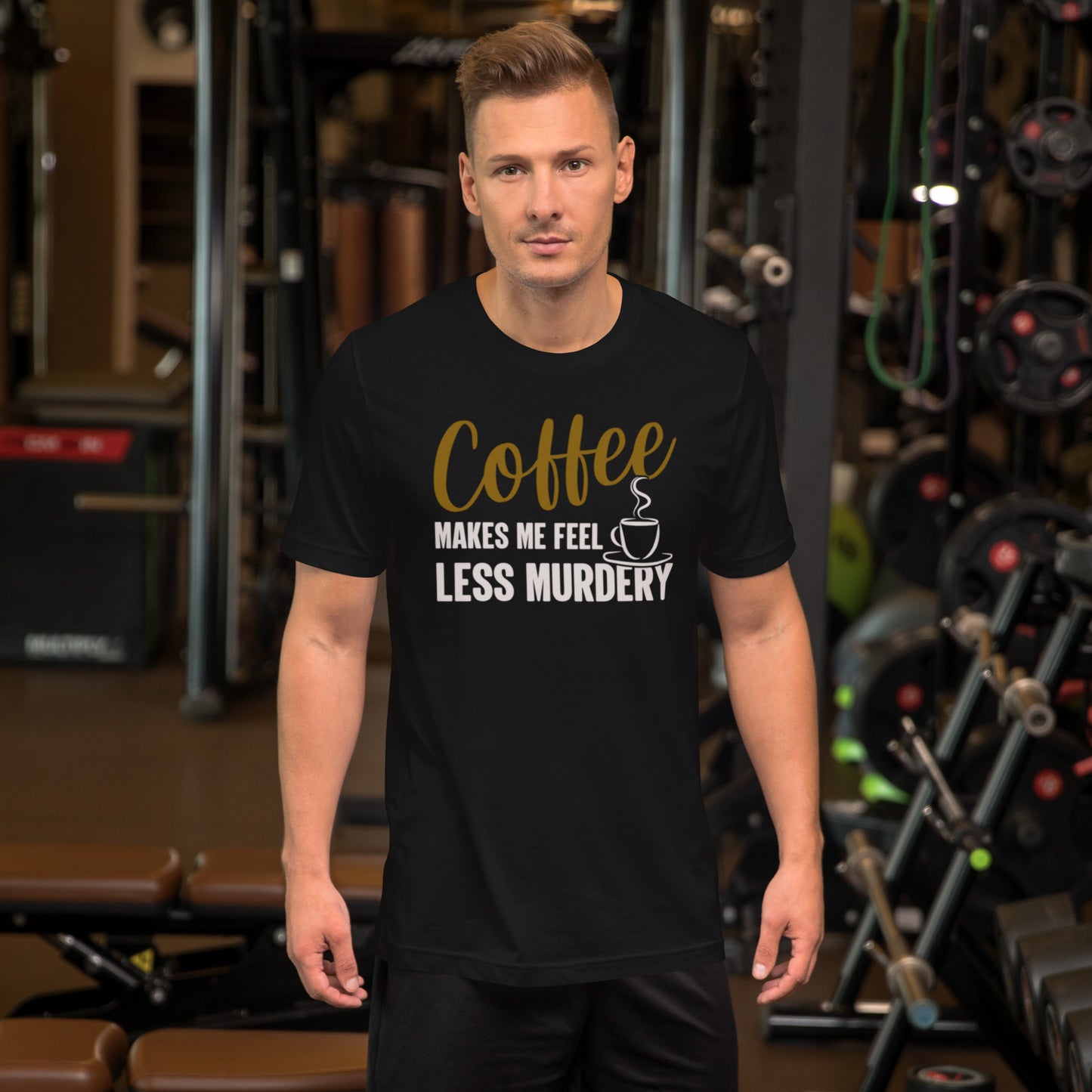 Coffee Makes Me Feel Less Murdery Unisex t-shirt