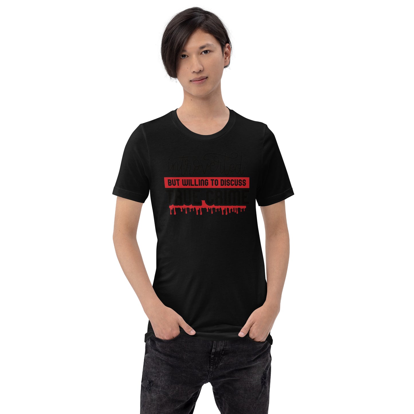 Introverted But Willing to Discuss True Crime Unisex t-shirt