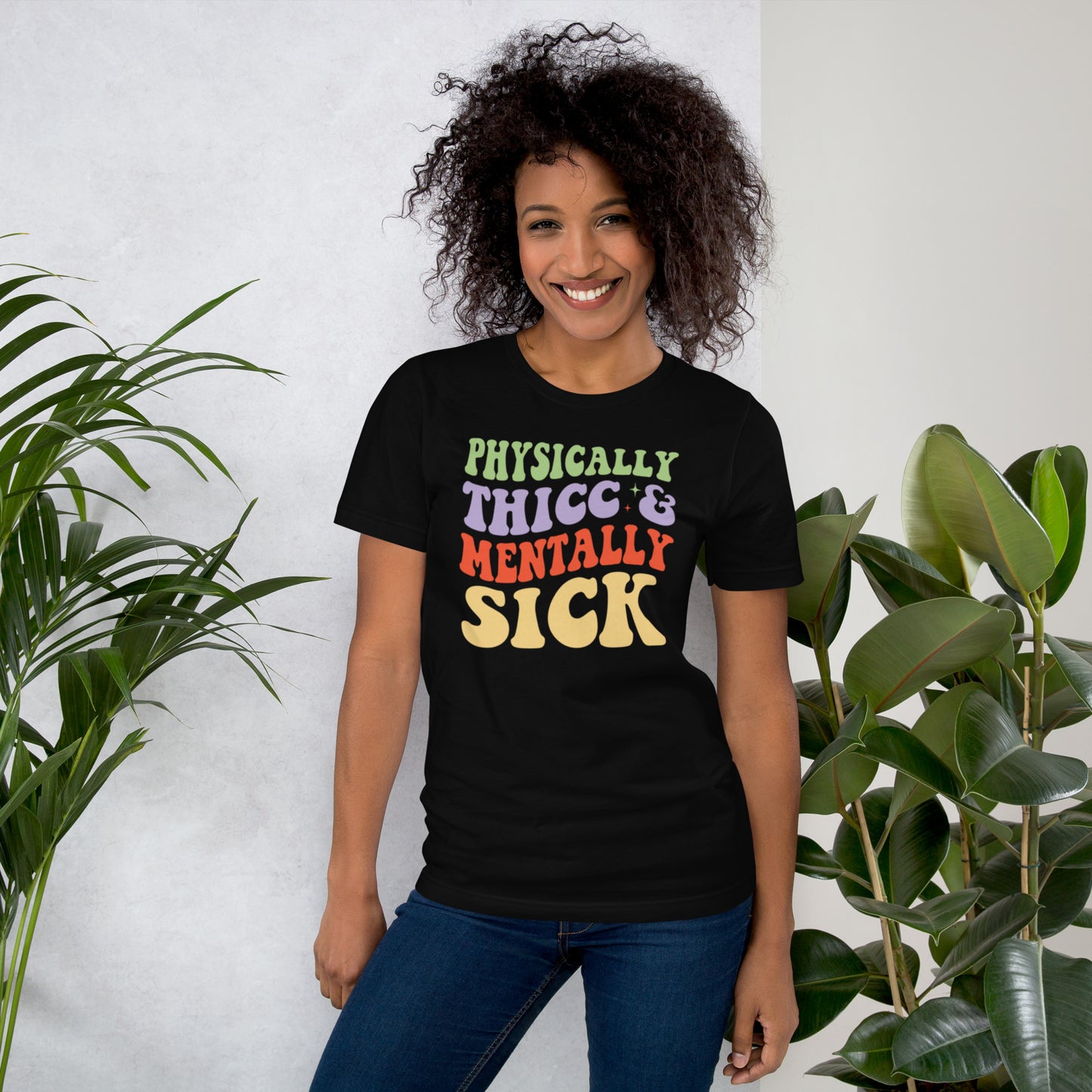 Physically Thicc & Mentally Sick Unisex t-shirt