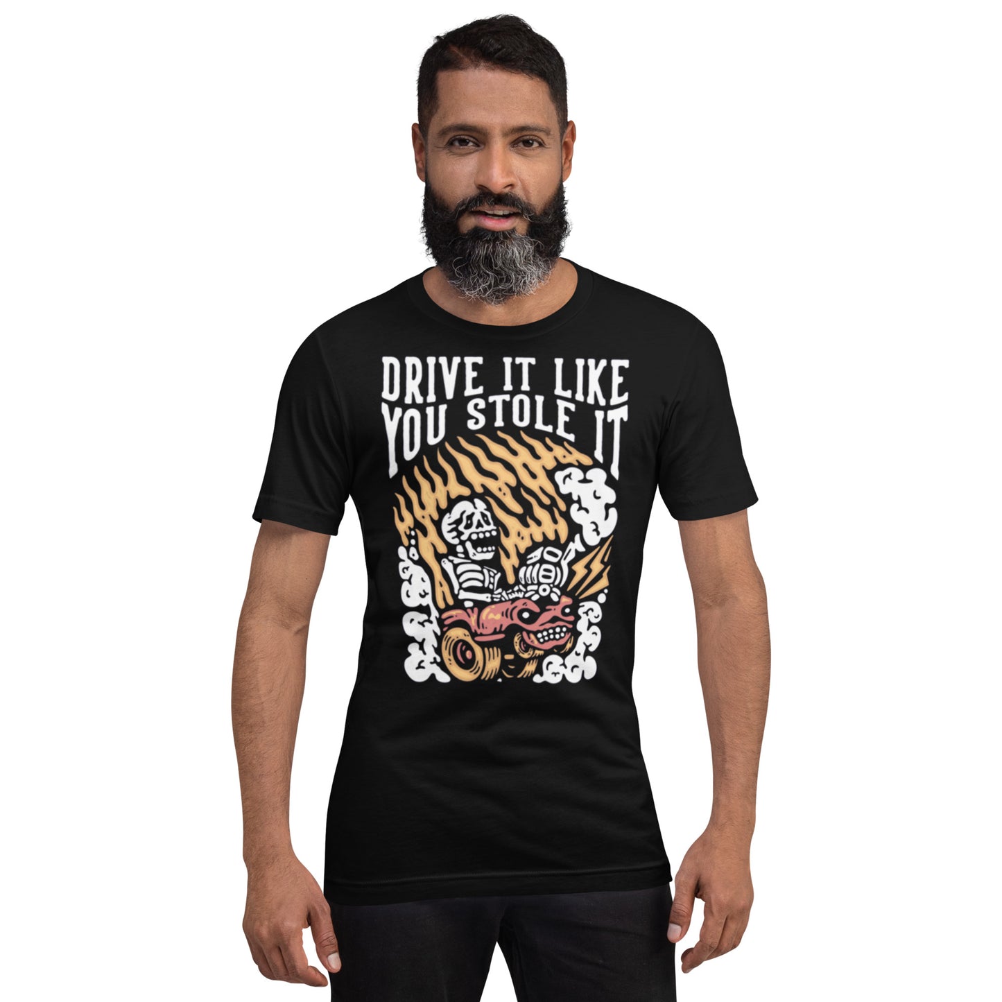 Drive It Like You Stole It Unisex t-shirt