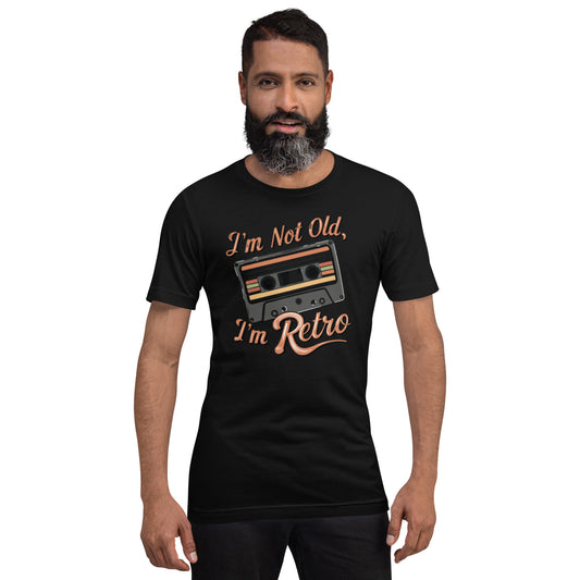 I'm Not Old, I'm Retro Unisex t-shirt