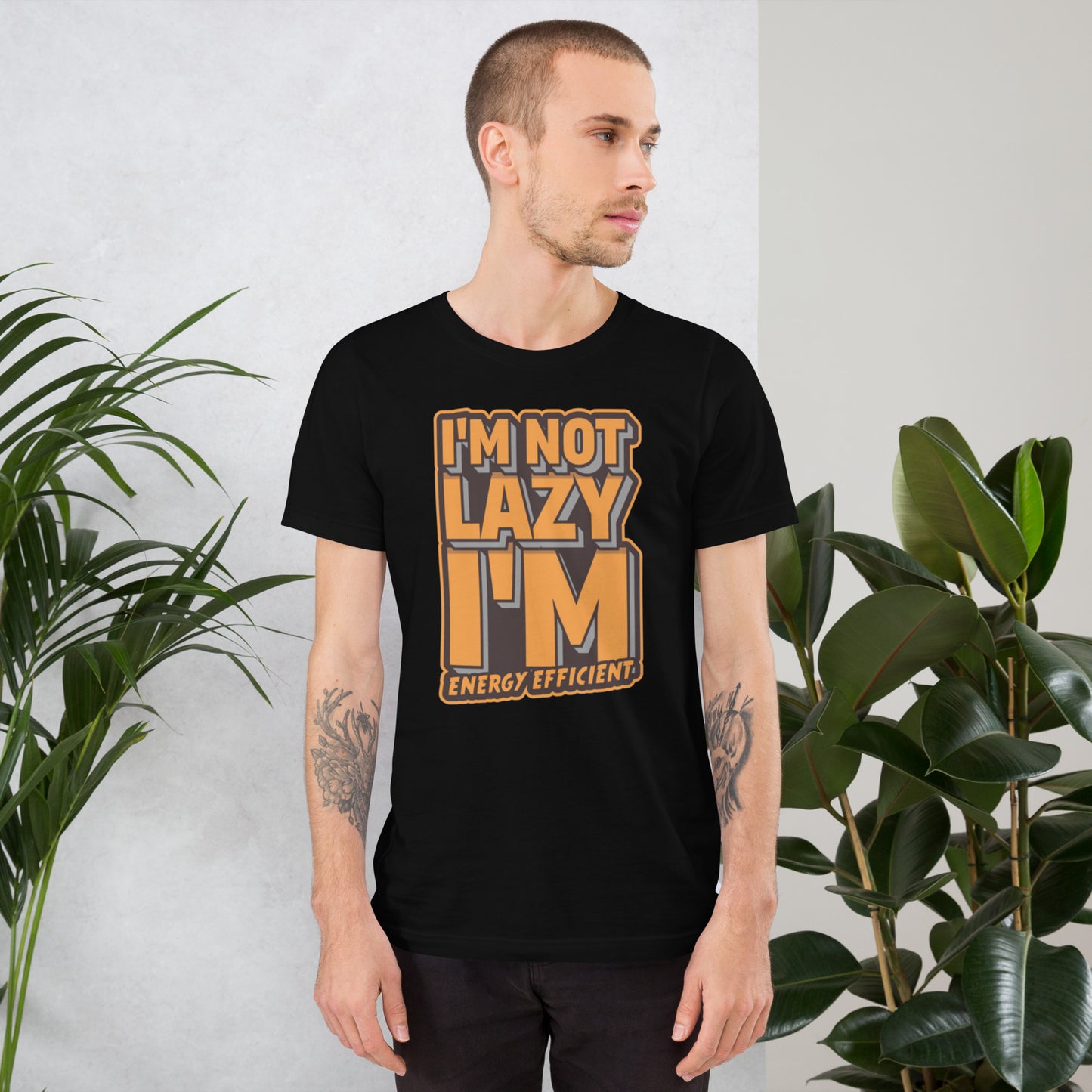 I'm Not Lazy I'm Energy Efficient Unisex t-shirt