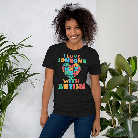 I Love Someone With Autism Unisex t-shirt