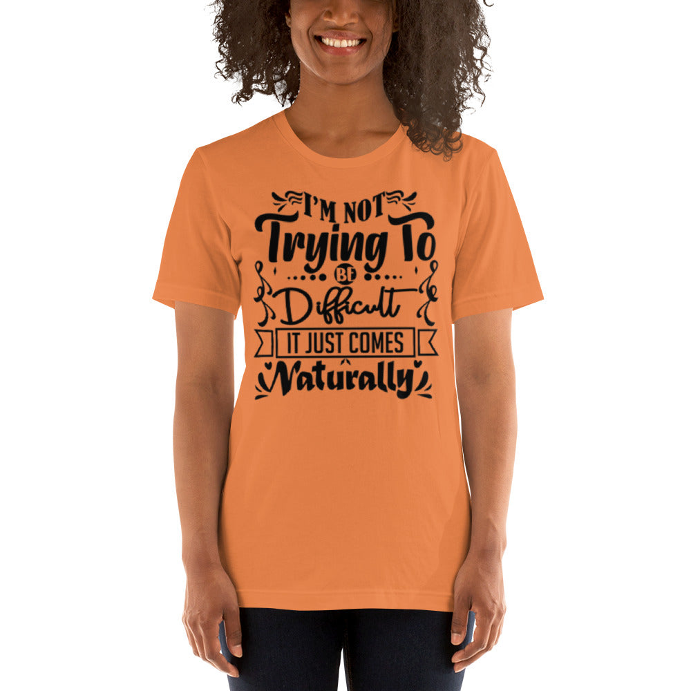 I'm not trying to be Difficult Unisex t-shirt