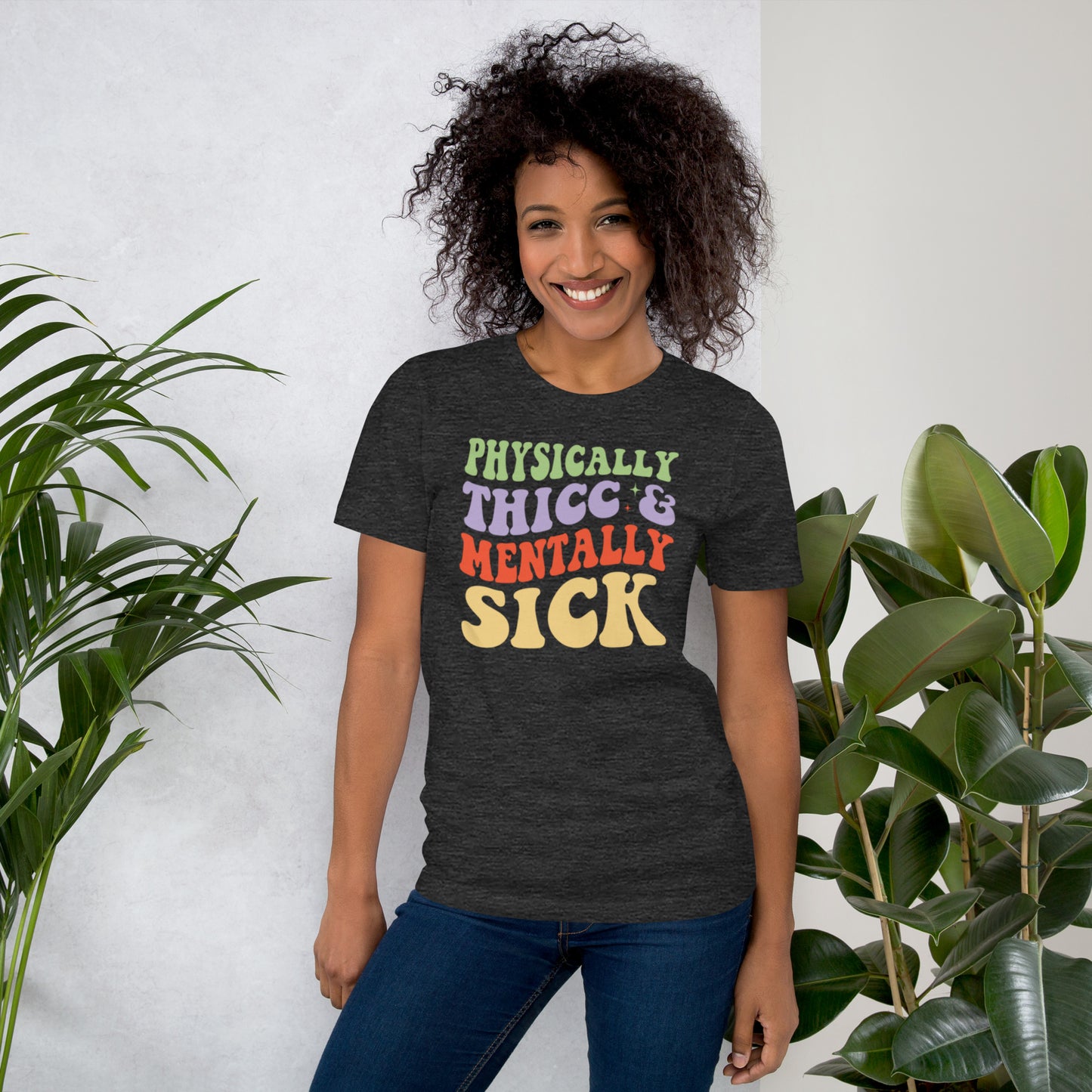 Physically Thicc & Mentally Sick Unisex t-shirt