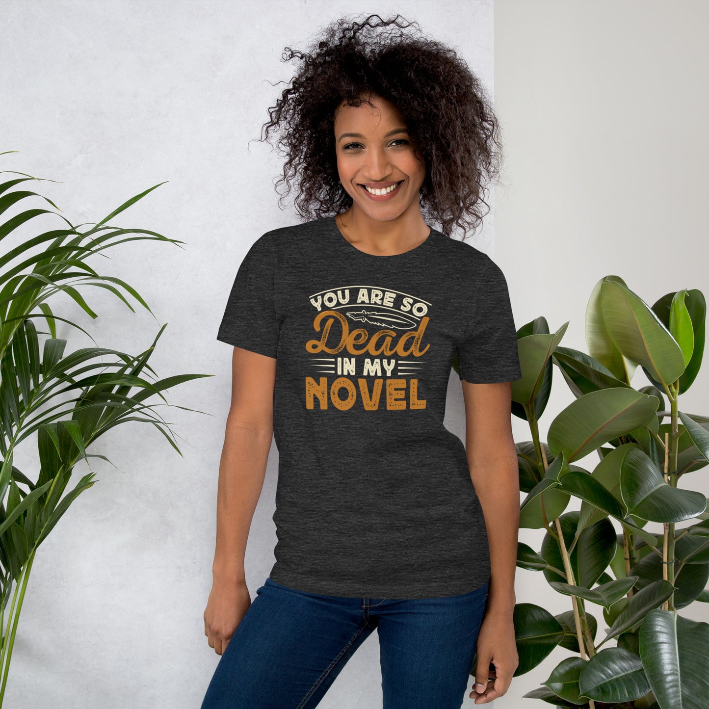 You Are So Dead In My Novel Unisex t-shirt