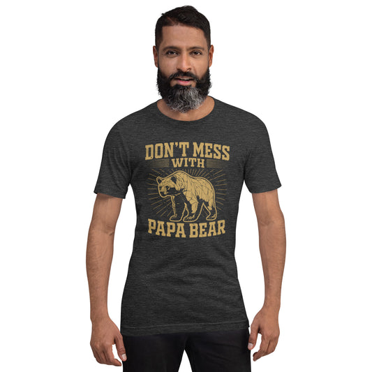 Don't Mess With Papa Bear Unisex t-shirt