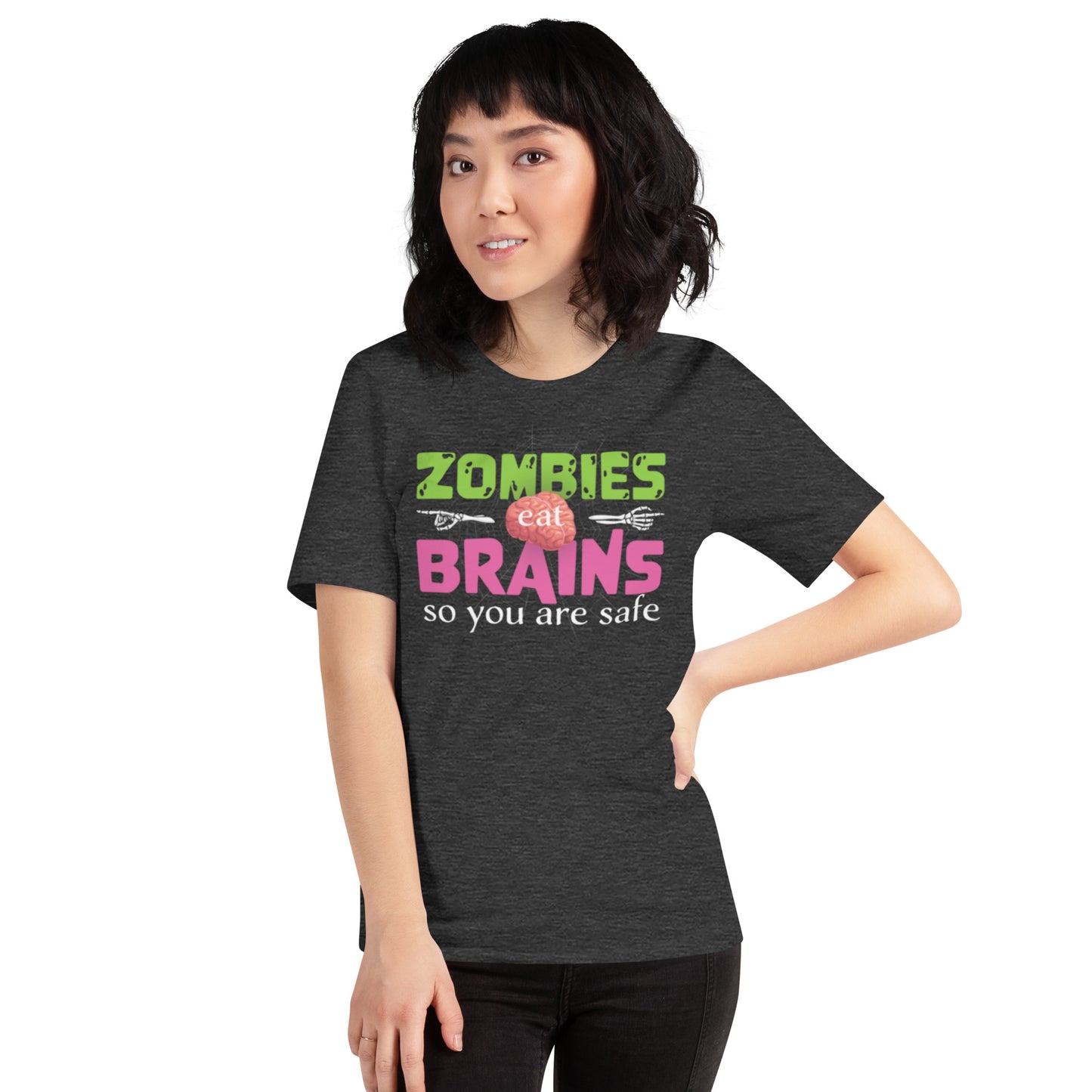 Zombies Eat Brains So You Are Safe Unisex t-shirt