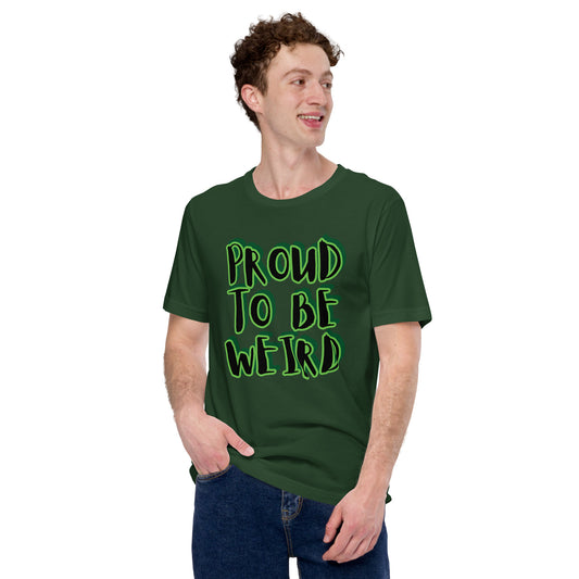 Proud to be Weird Unisex t-shirt