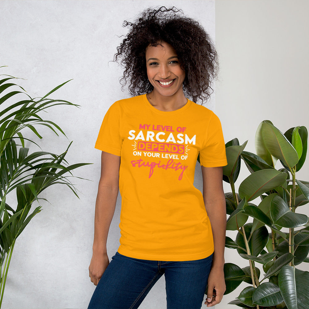 My level of Sarcasm depends on Your level of Stupidity Unisex t-shirt