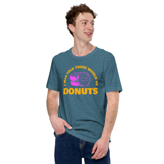 I Was Told There Would Be Donuts Unisex t-shirt