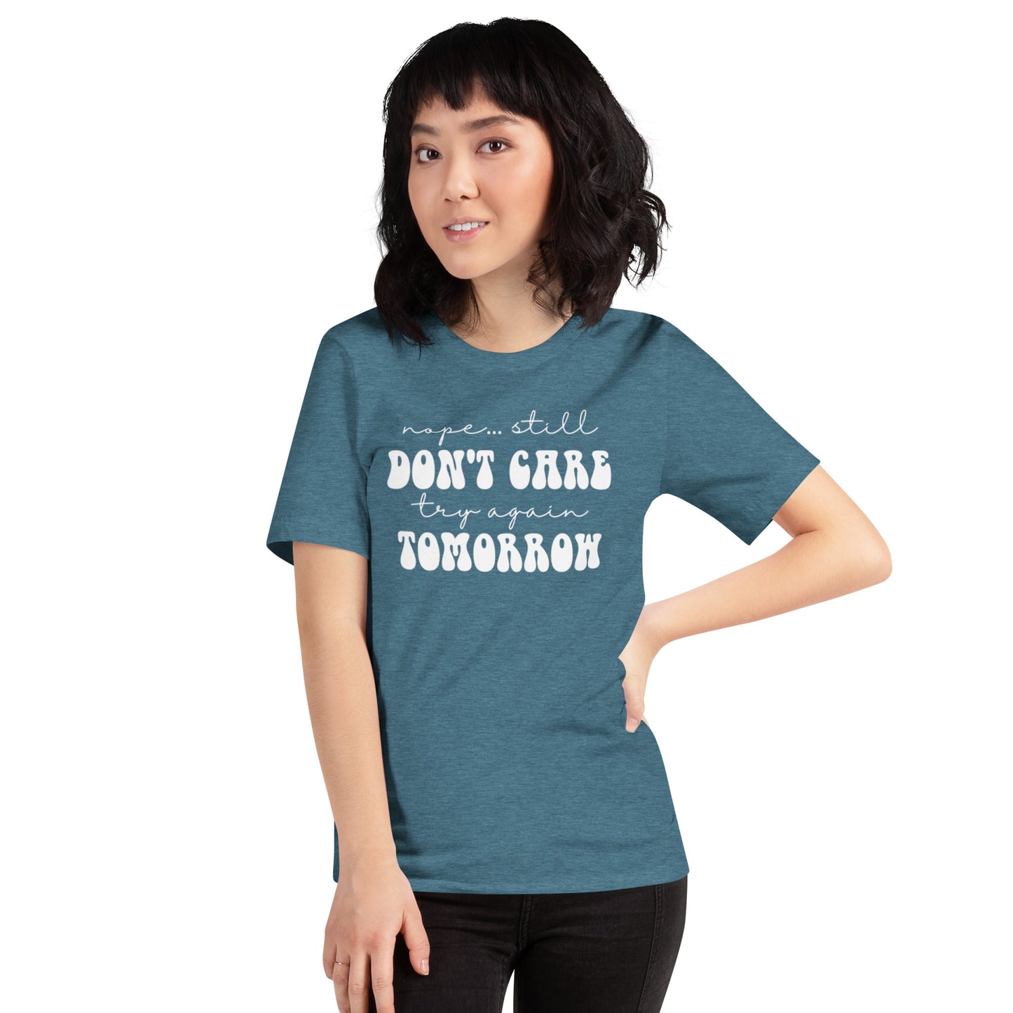 Nope Still Don't Care Try Again Tomorrow Unisex t-shirt