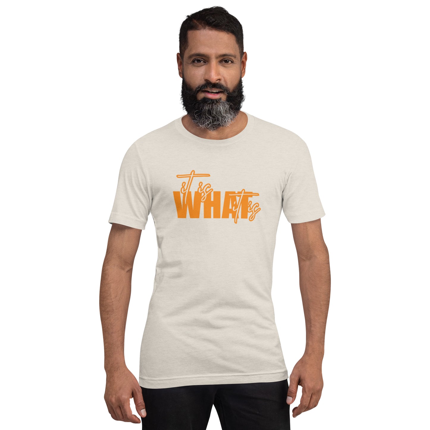 It Is What It Is Unisex t-shirt