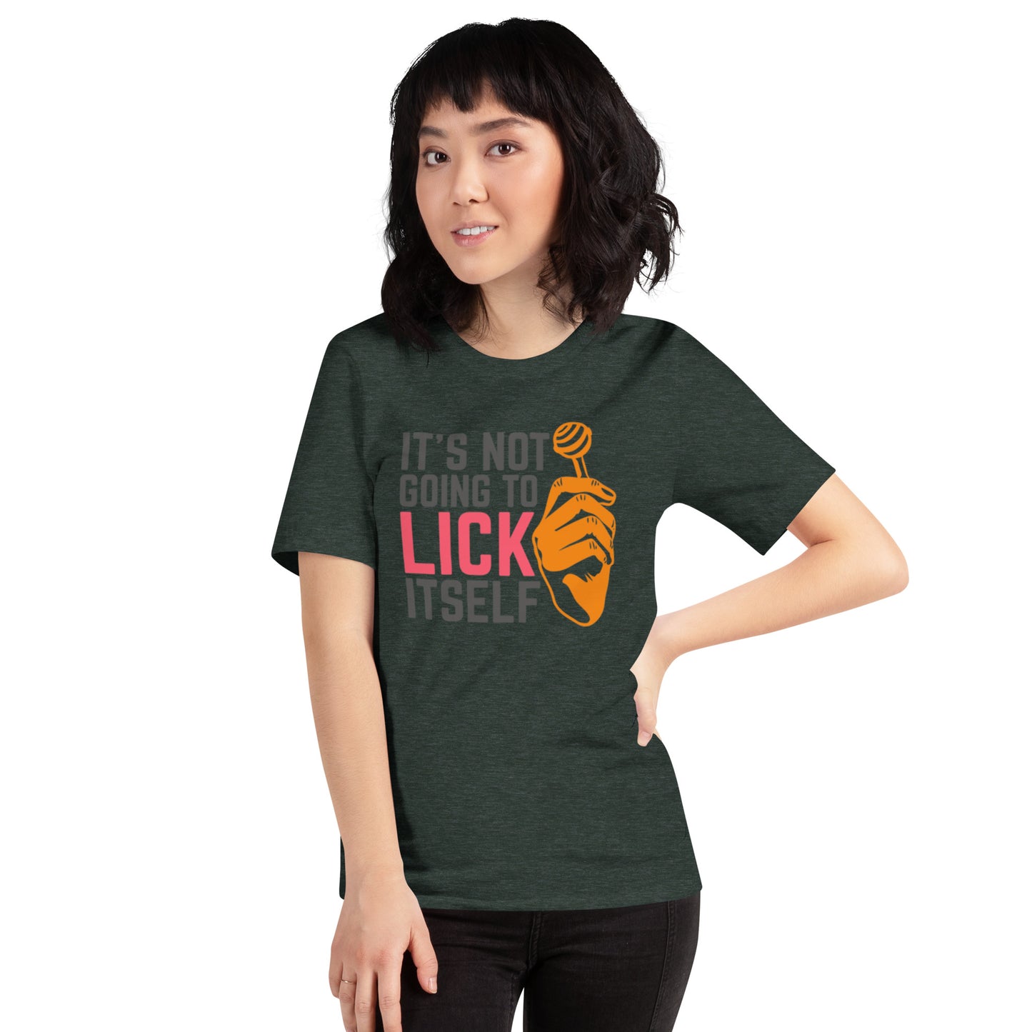 It's Not Going To Lick Itself Unisex t-shirt