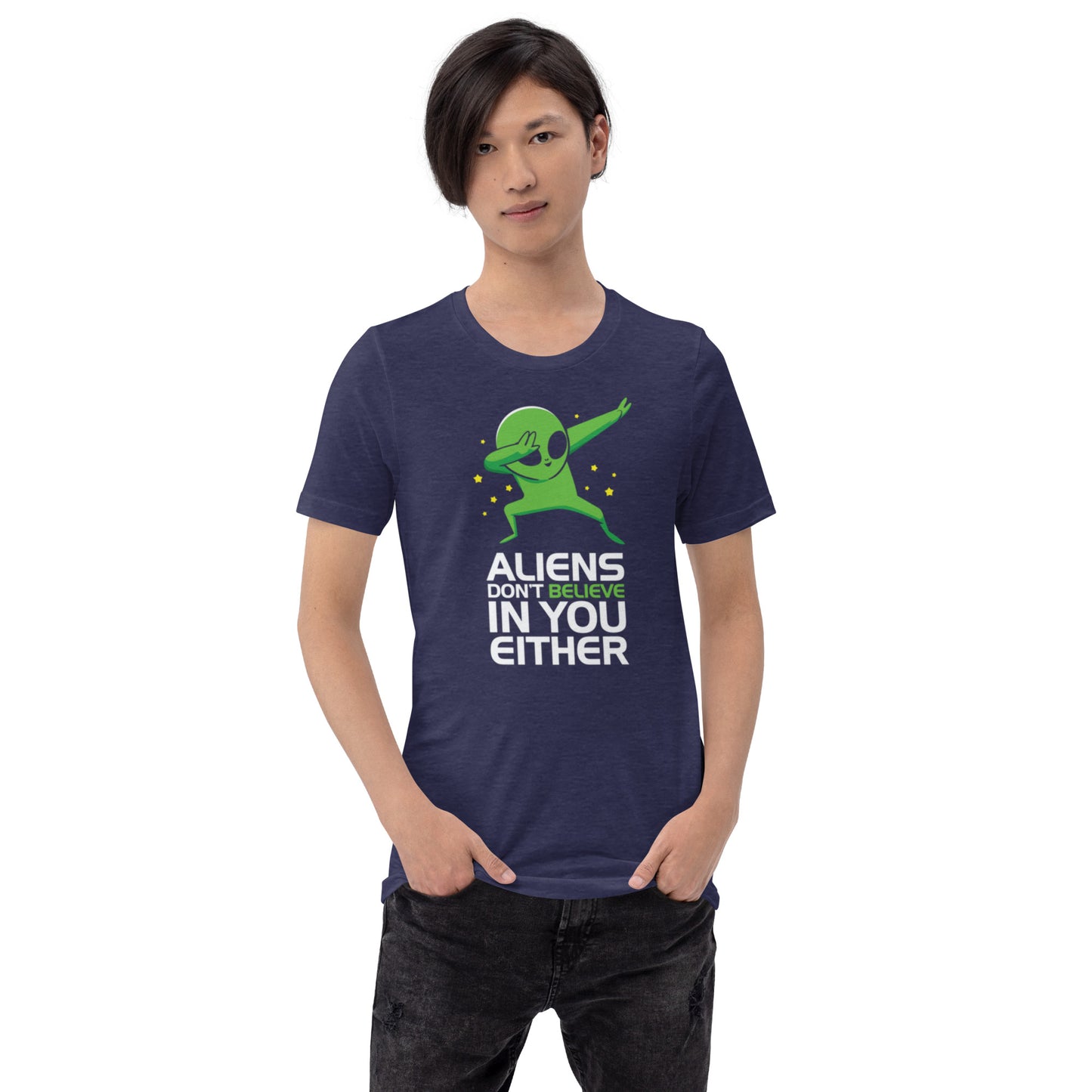 Aliens Don't Believe In You Either Unisex t-shirt