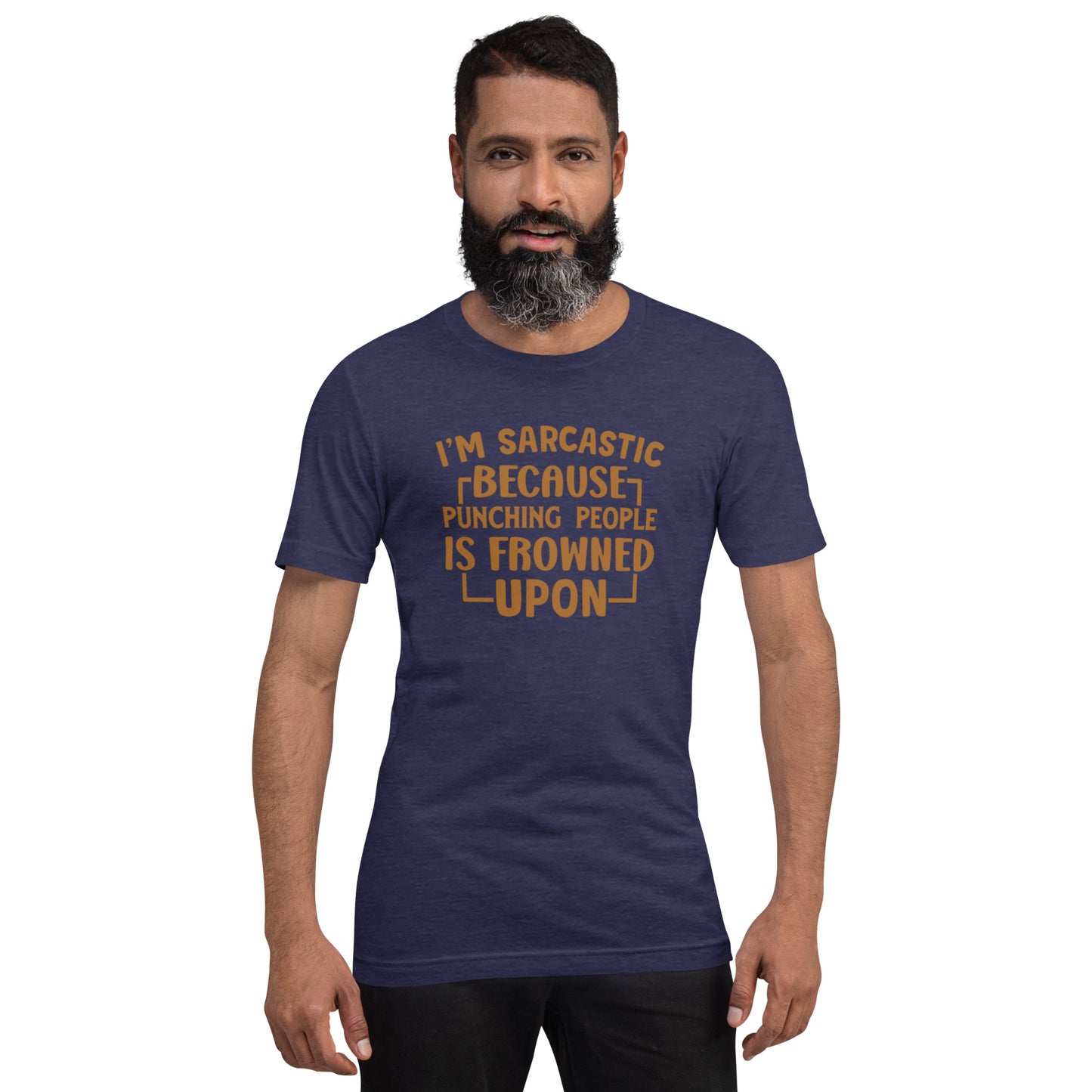 I'm Sarcastic Because Punching People Is Frowned Upon Unisex t-shirt