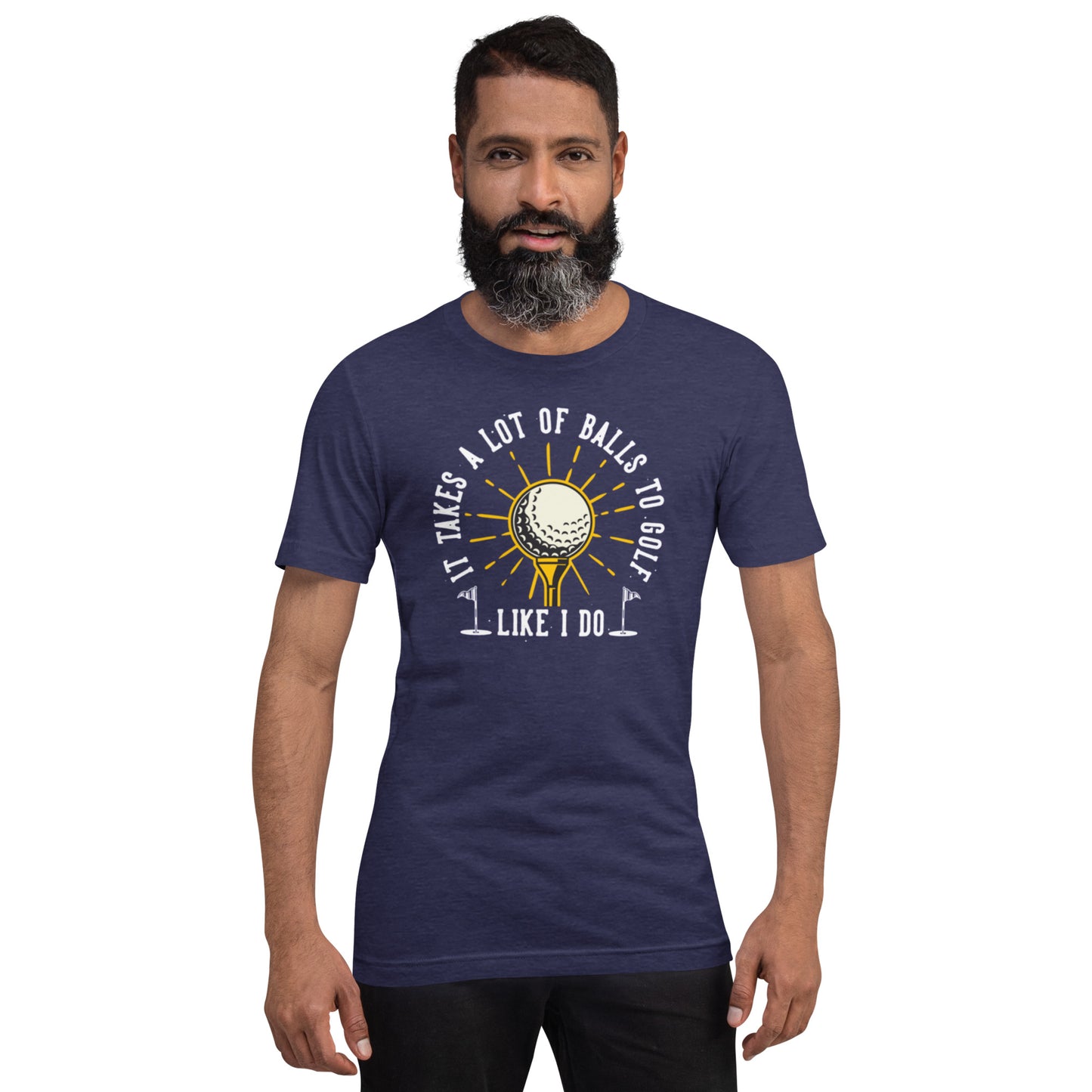 It Takes A Lot Of Balls To Golf Like I Do Unisex t-shirt