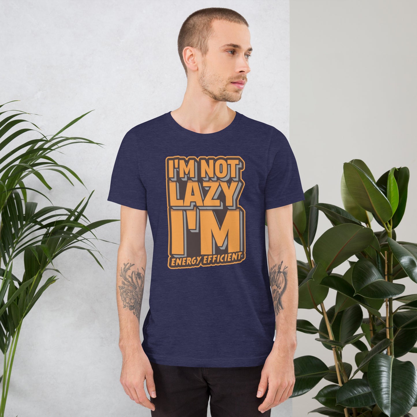 I'm Not Lazy I'm Energy Efficient Unisex t-shirt