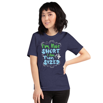 I'm Not Short I Am Fun Sized