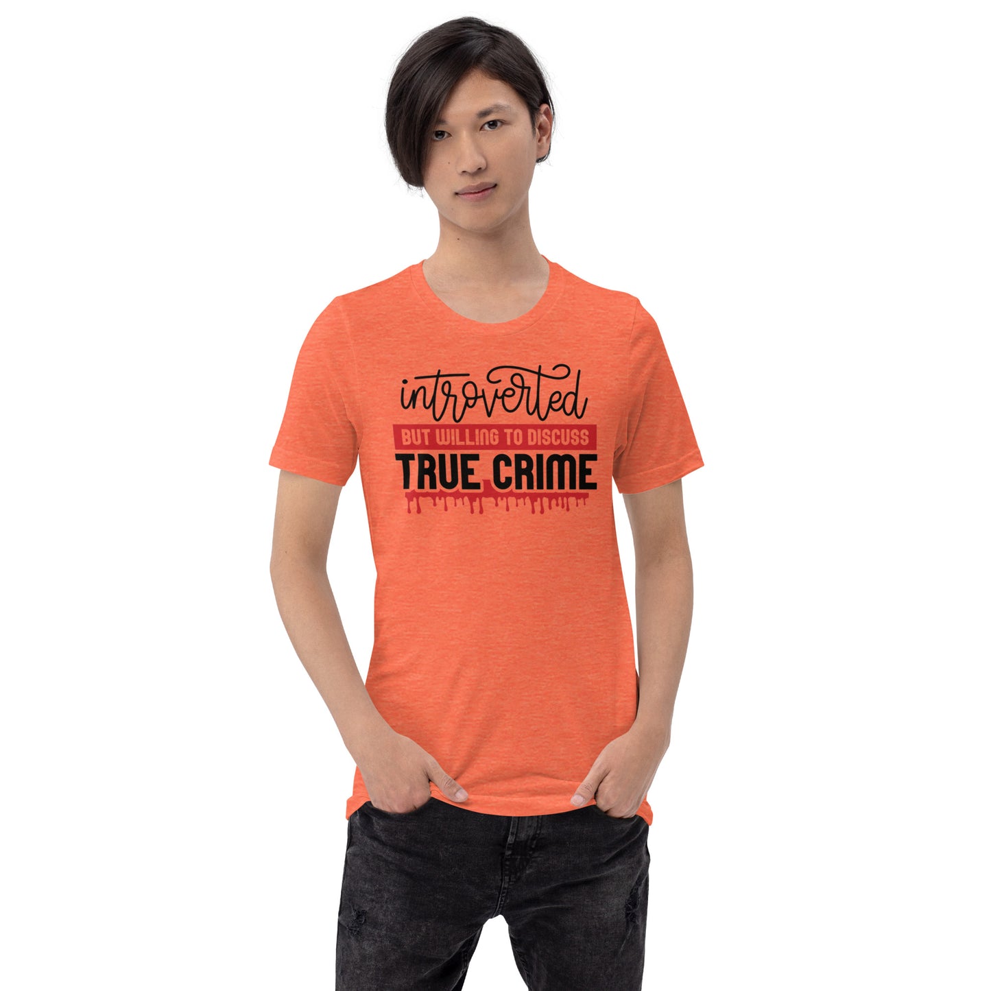 Introverted But Willing to Discuss True Crime Unisex t-shirt