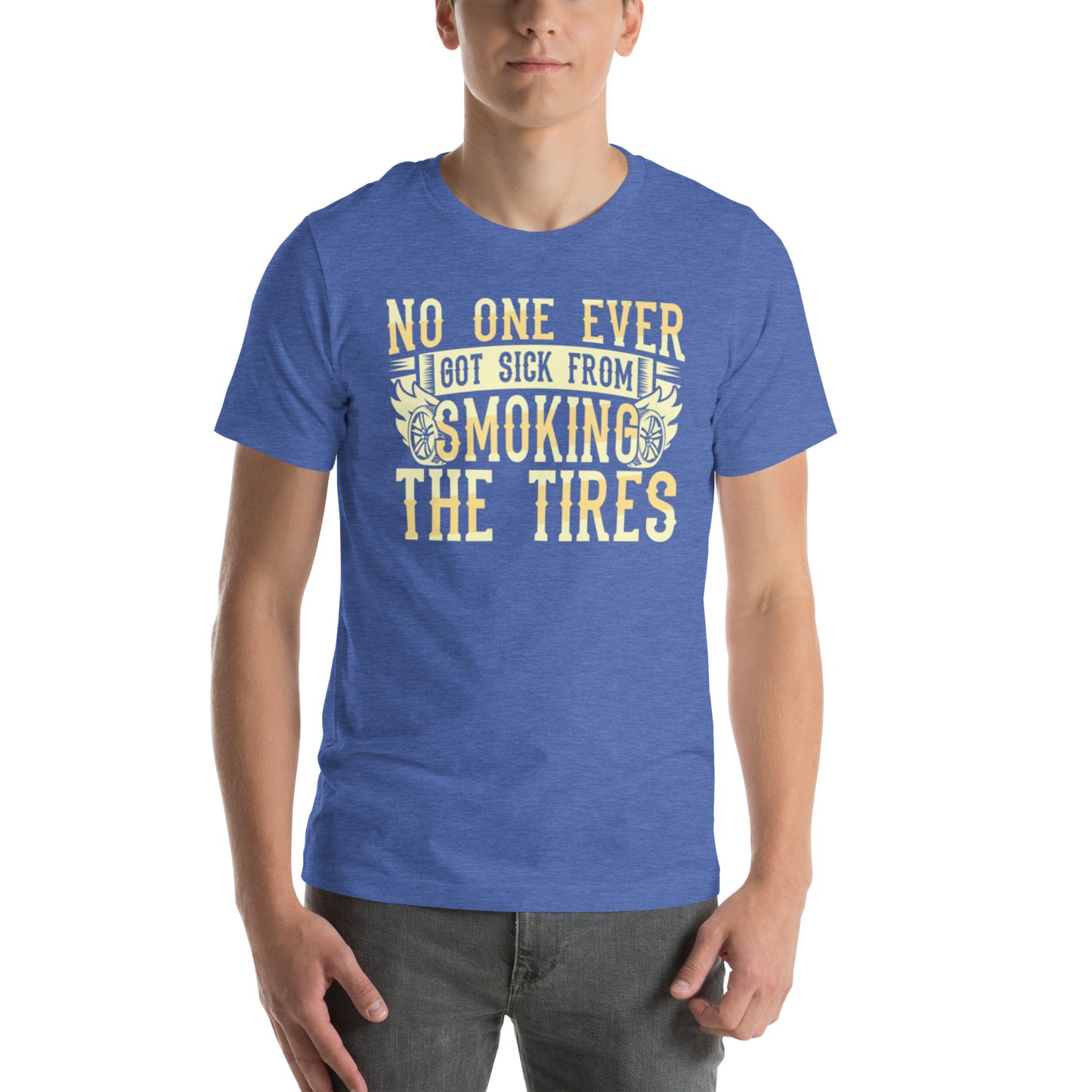 No One Ever Got Sick From Smoking Tires Unisex t-shirt