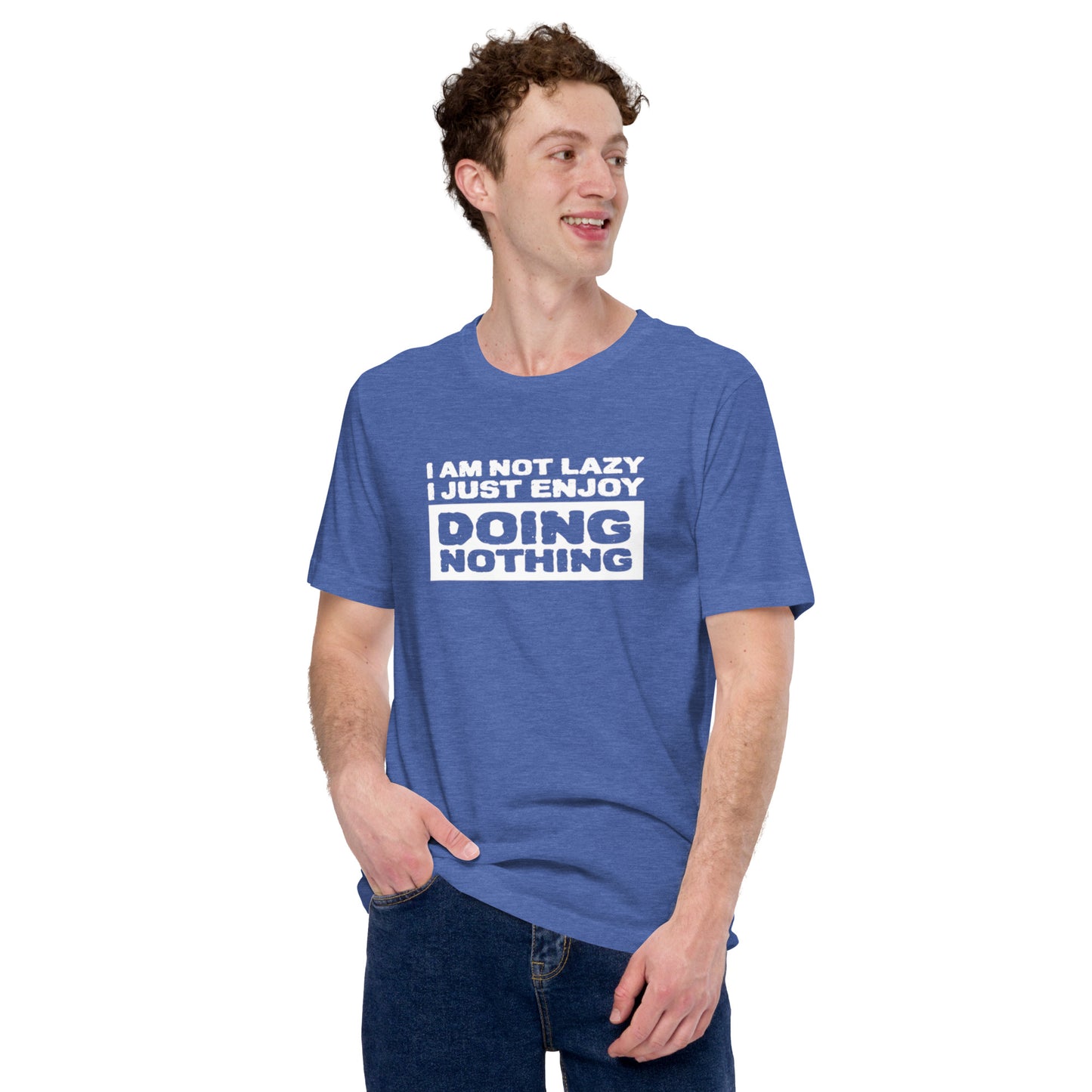 I'm Not Lazy I Just Enjoy Doing Nothing Unisex t-shirt