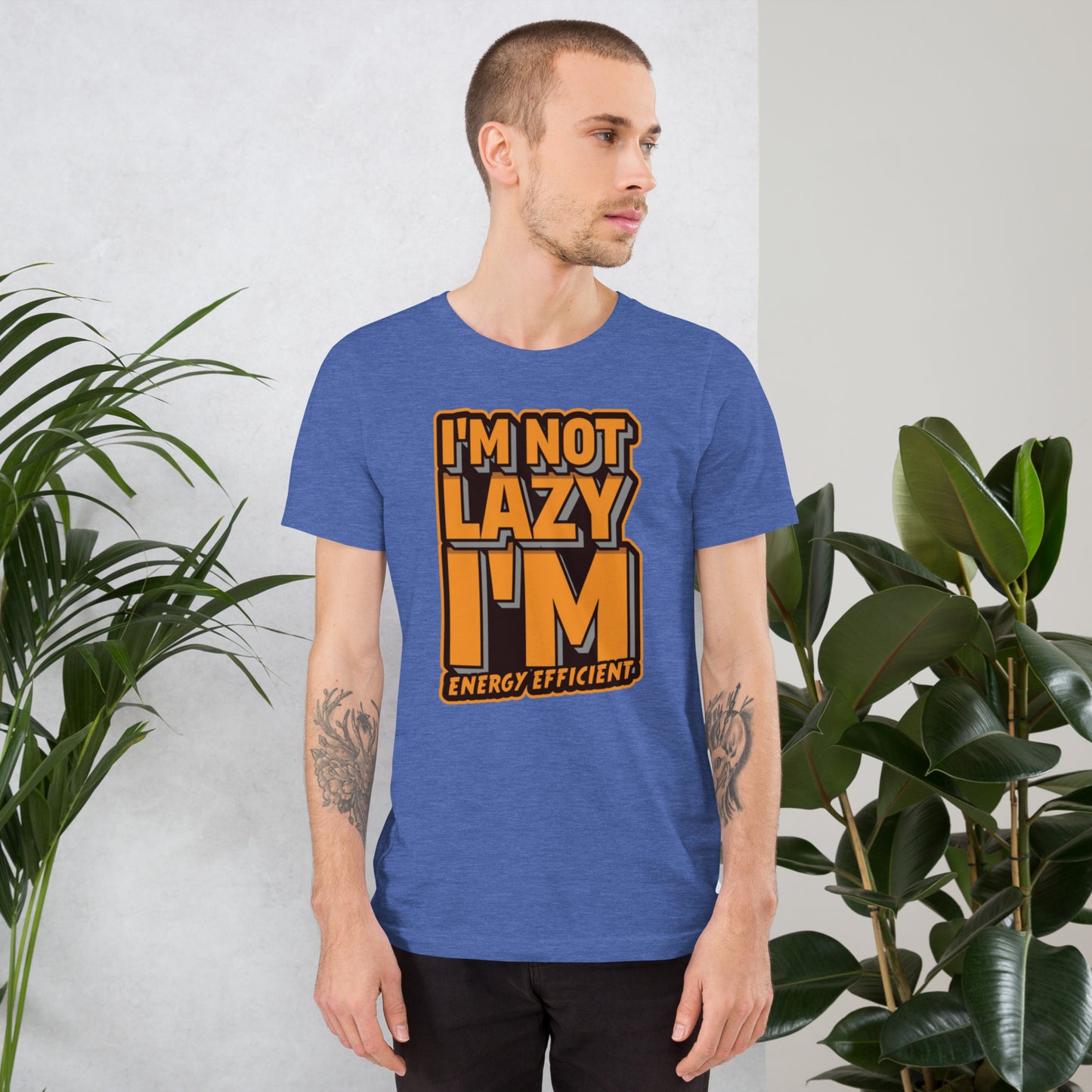 I'm Not Lazy I'm Energy Efficient Unisex t-shirt