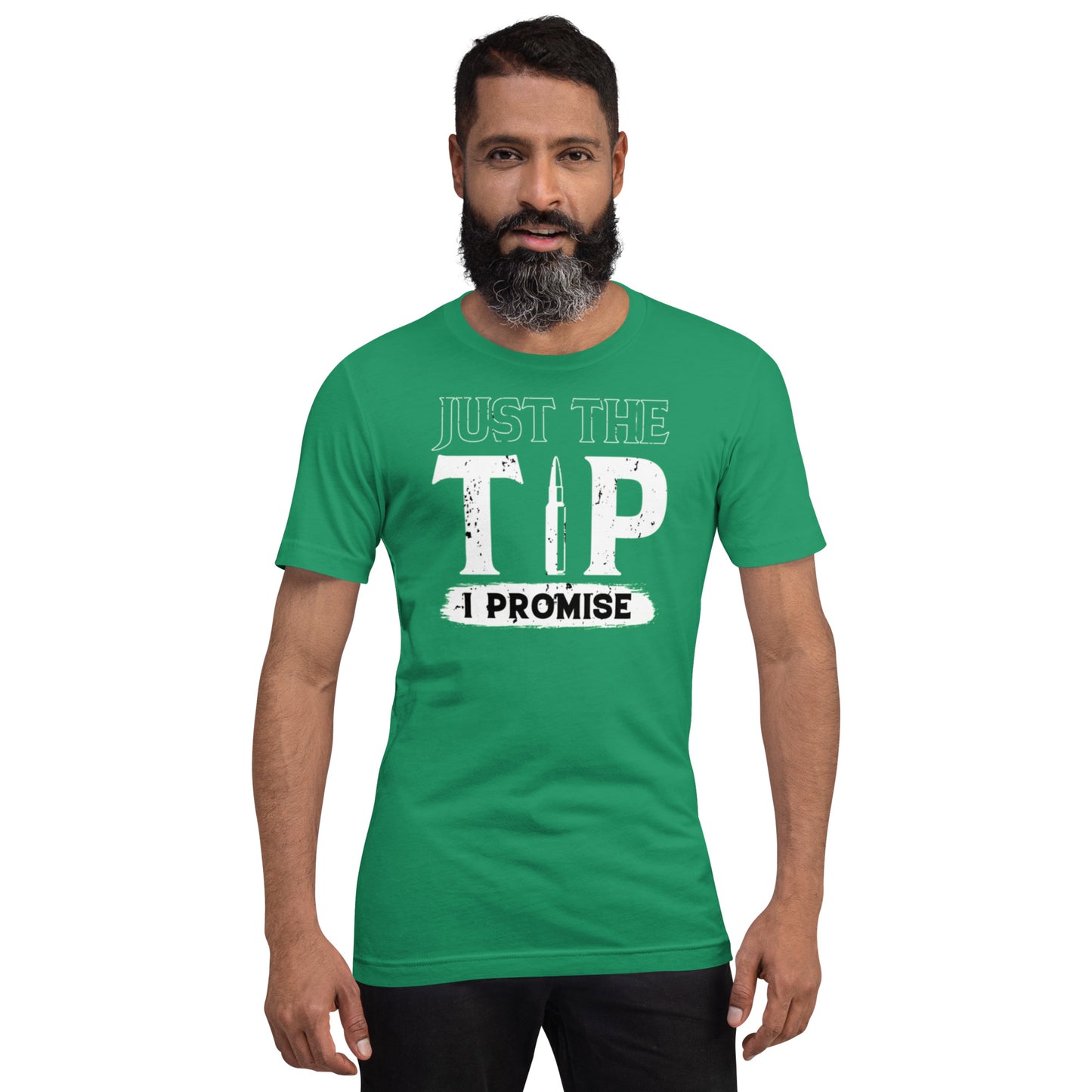 Just The Tip I Promise Unisex t-shirt