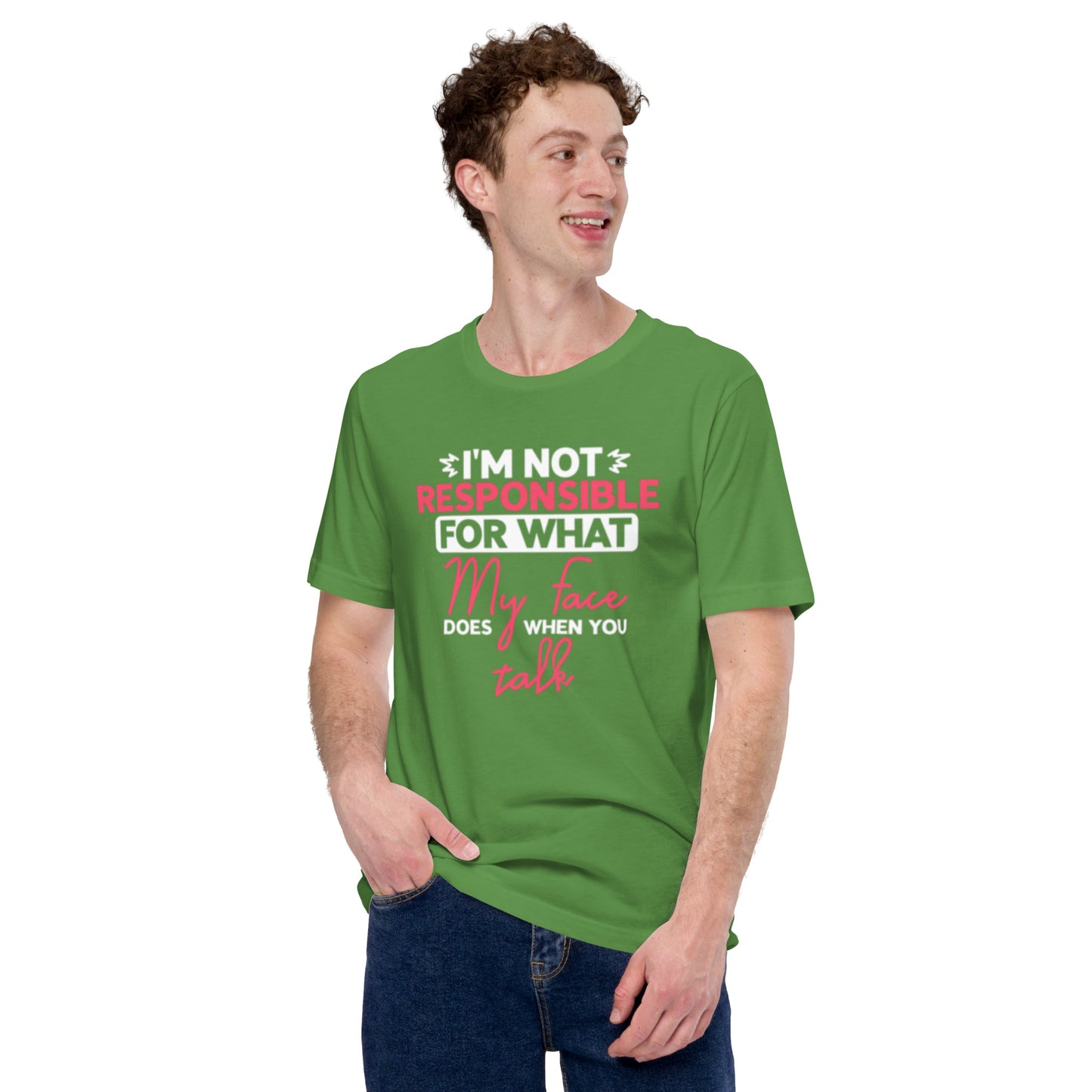 I'm not Responsible for what My Face does when you Talk Unisex t-shirt