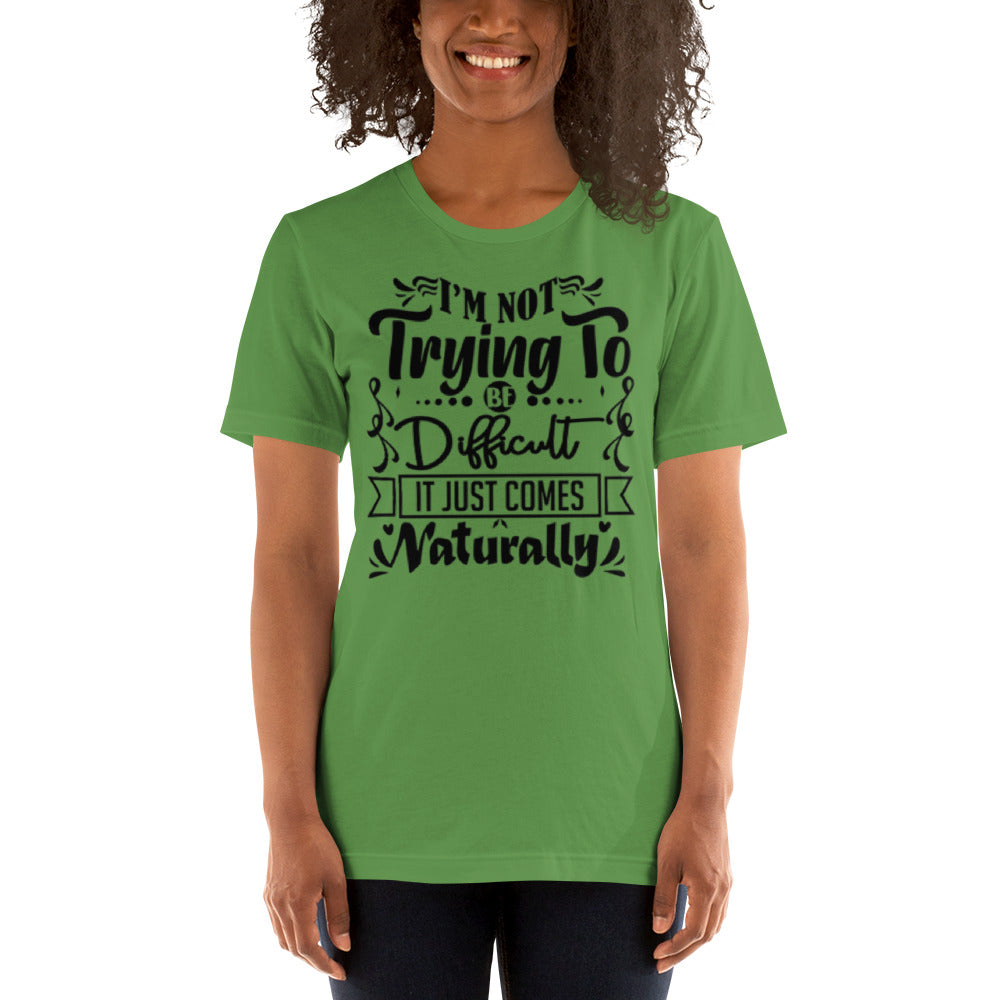 I'm not trying to be Difficult Unisex t-shirt