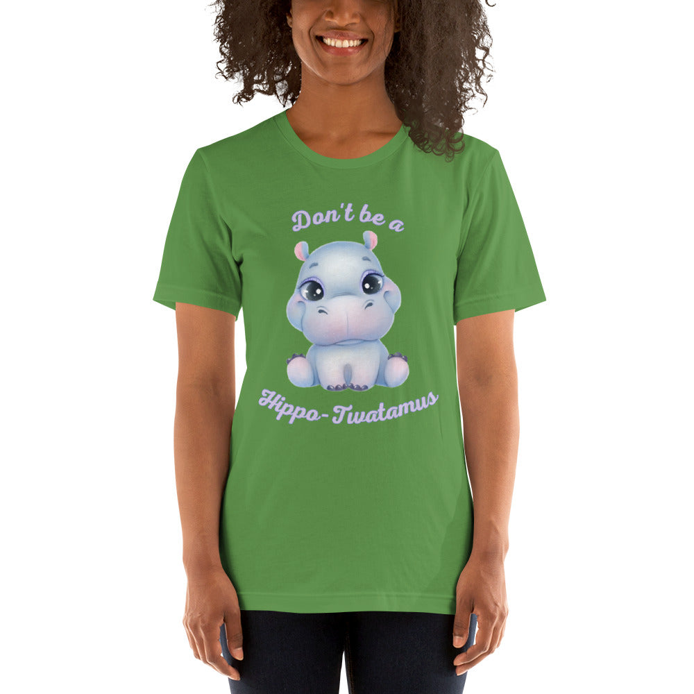 Don't be a Hippo-Twatamus Unisex t-shirt