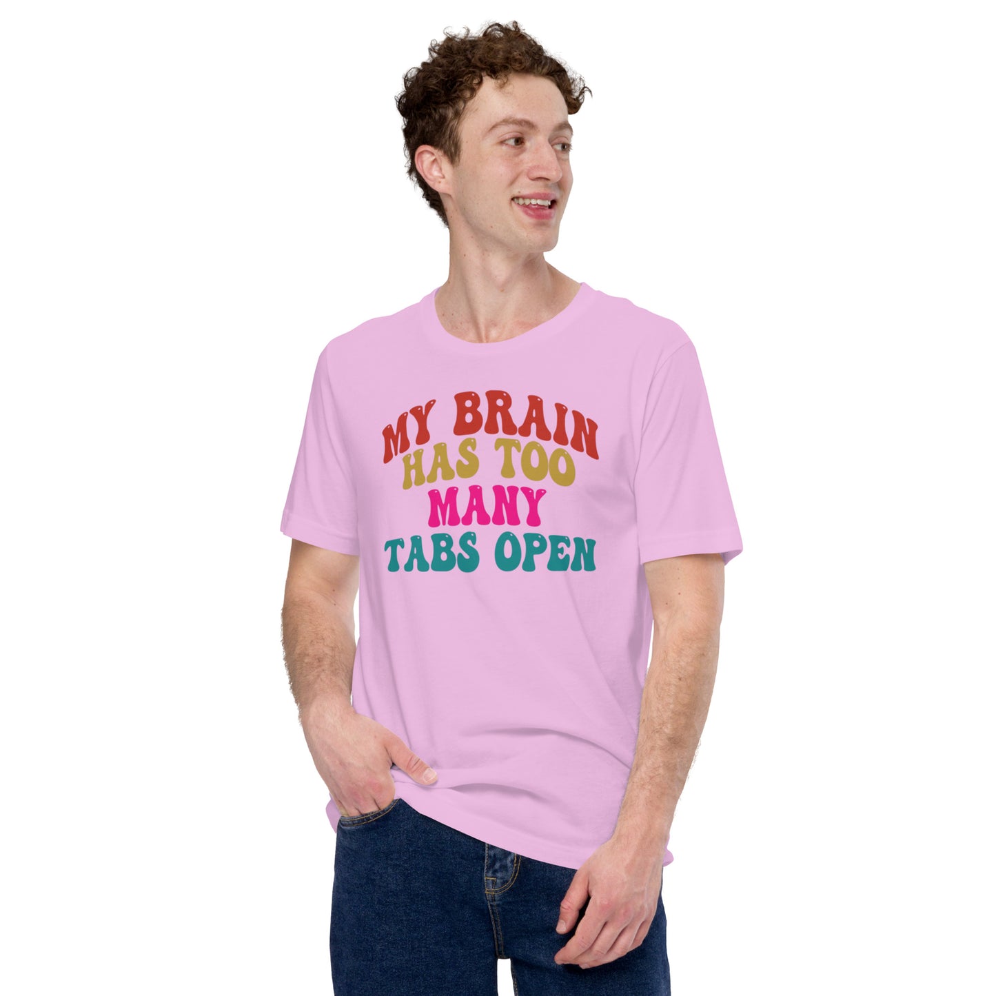 My Brain Has Too Many Tabs Open Unisex t-shirt