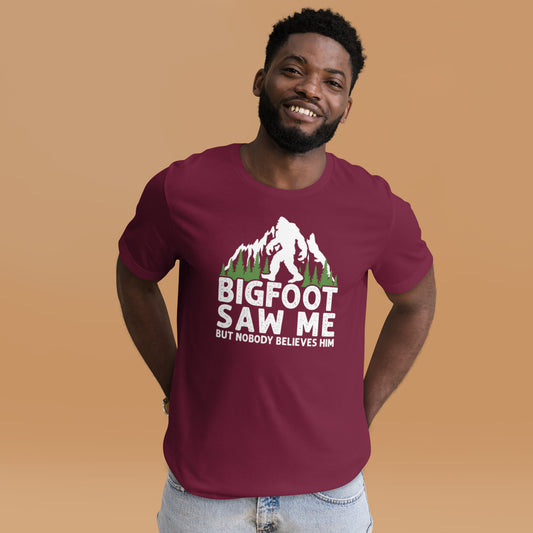 Bigfoot Saw Me, But Nobody Believes Him Unisex t-shirt