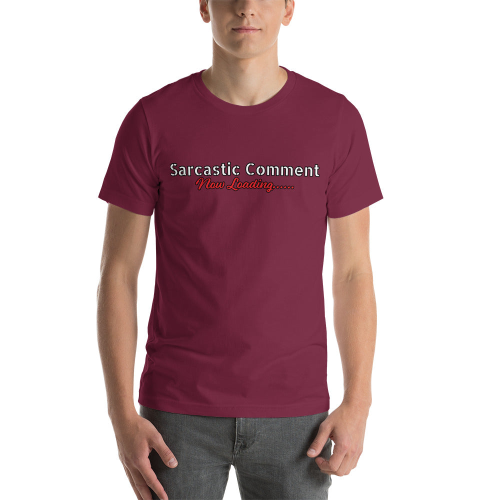 Sarcastic Comment Now Loading......  Unisex t-shirt