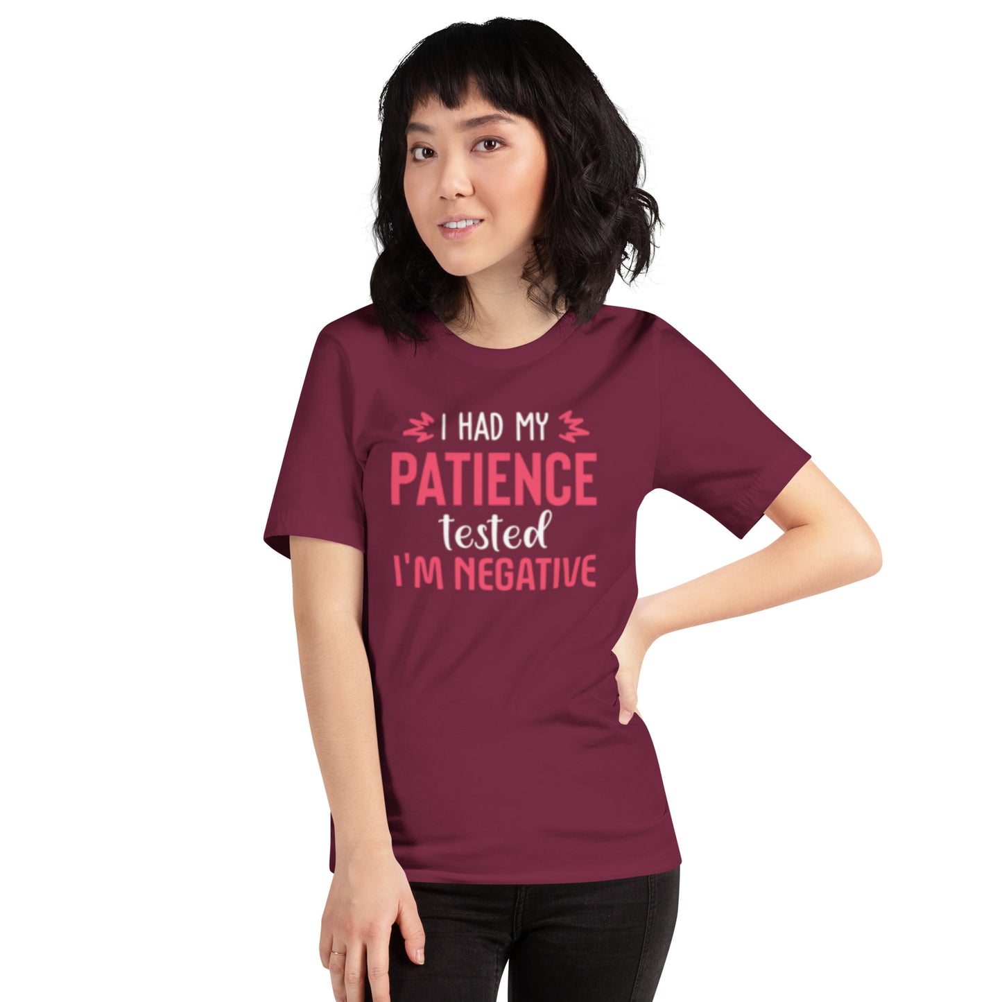 I had my Patience tested, I'm Negative Unisex t-shirt