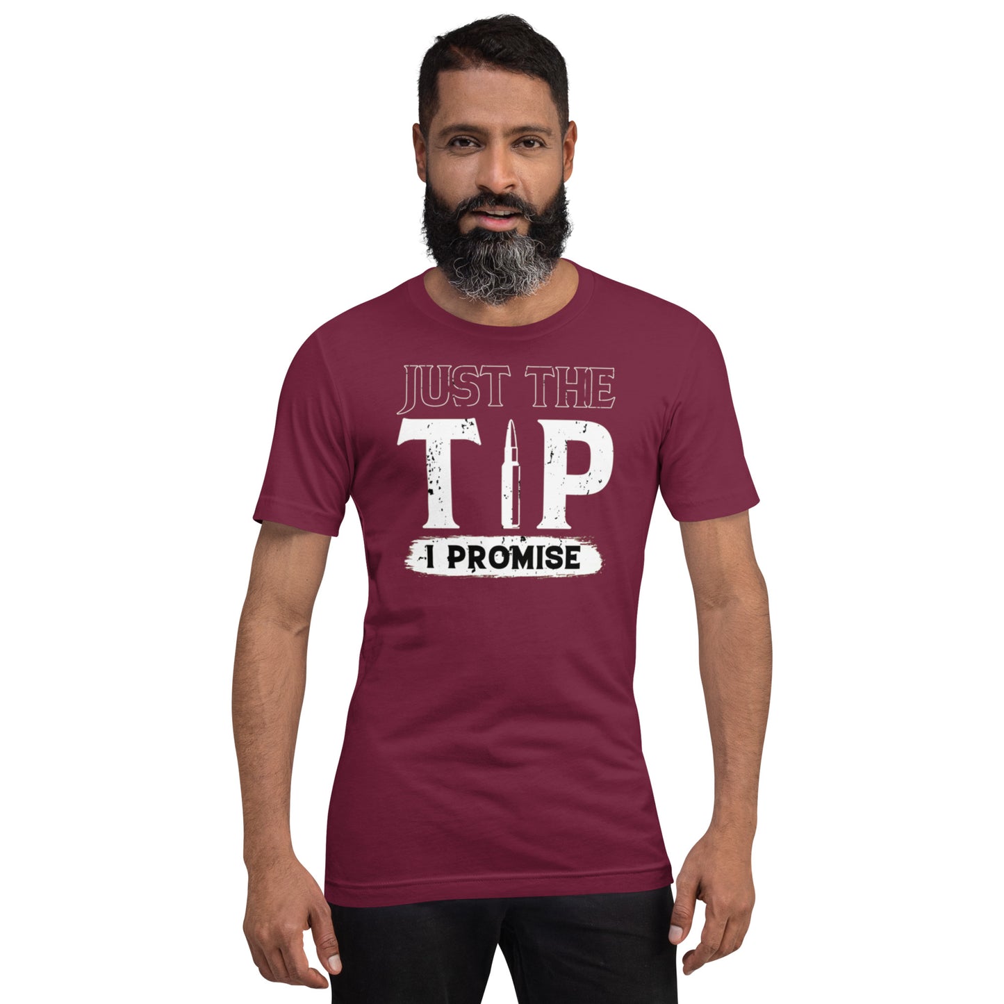 Just The Tip I Promise Unisex t-shirt