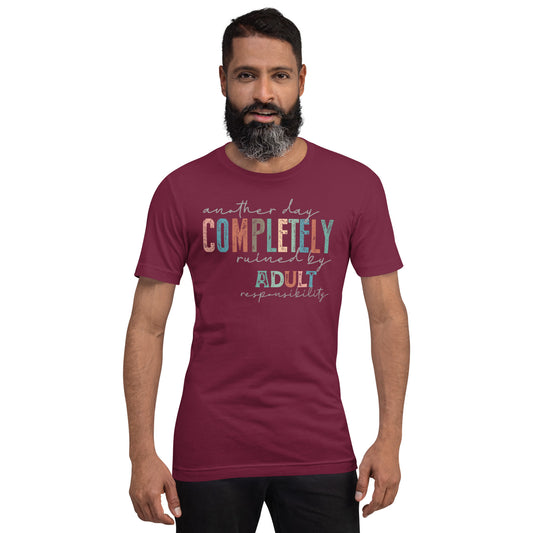 Another Day Completely Ruined Unisex t-shirt
