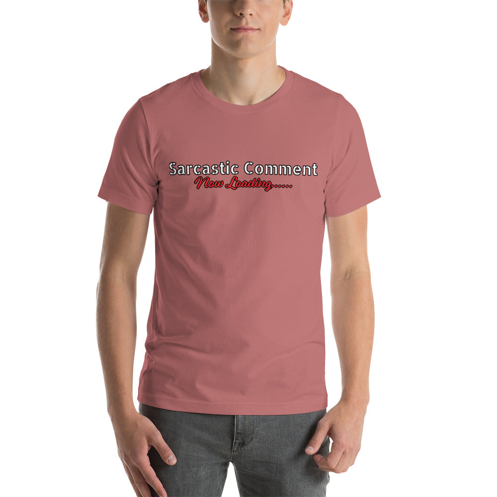 Sarcastic Comment Now Loading......  Unisex t-shirt