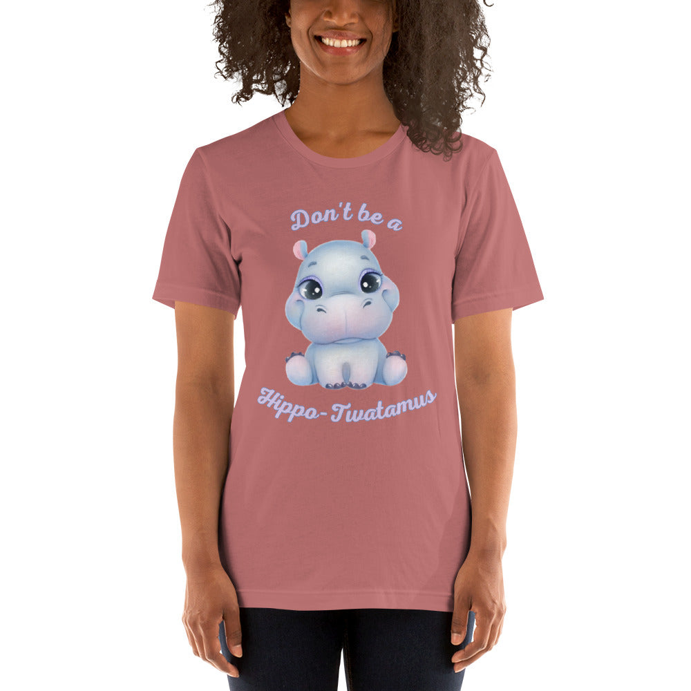 Don't be a Hippo-Twatamus Unisex t-shirt