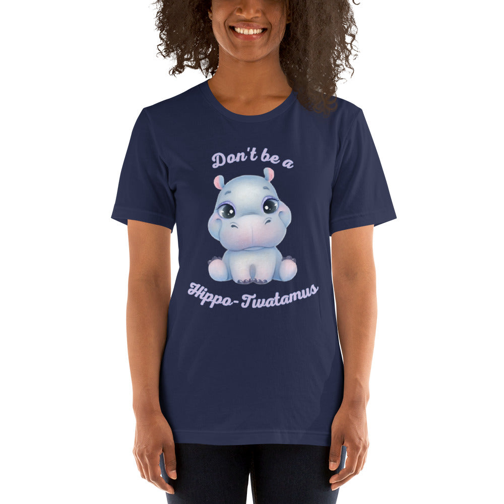 Don't be a Hippo-Twatamus Unisex t-shirt