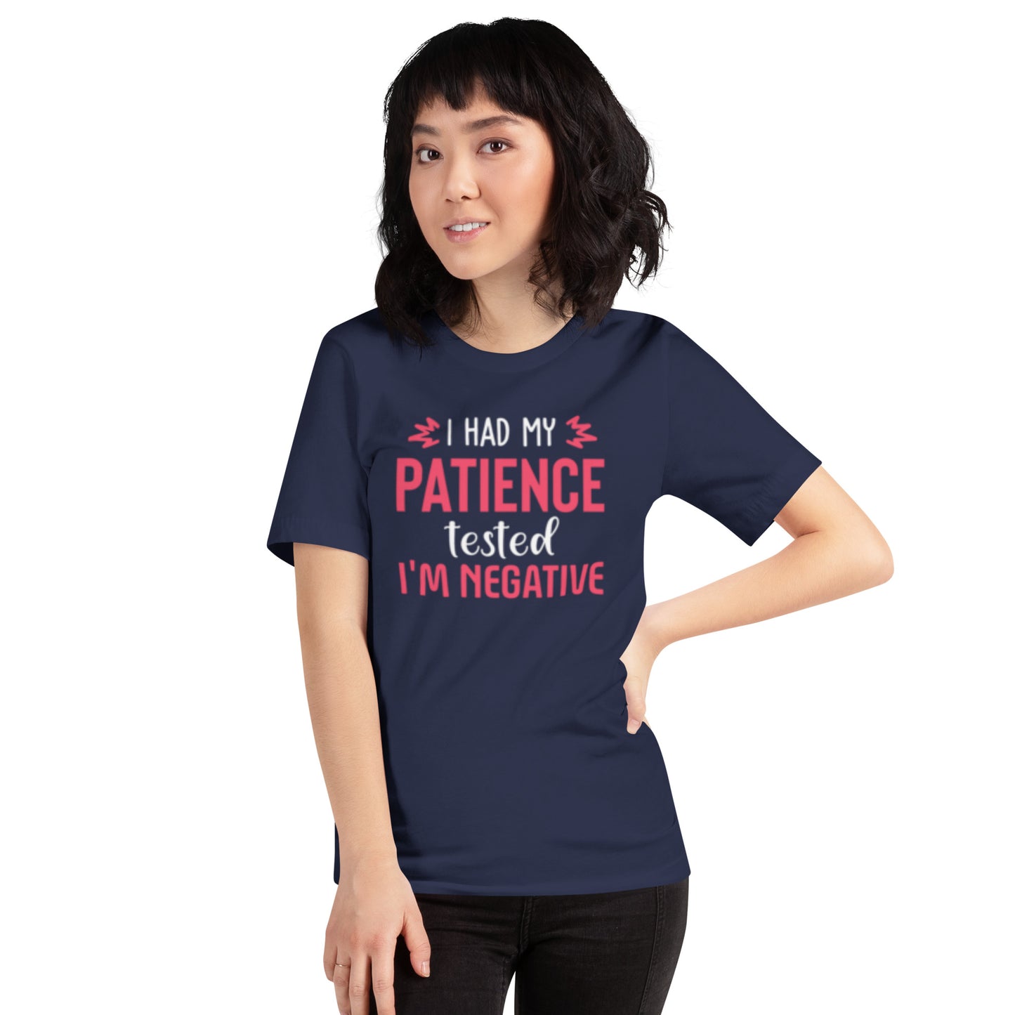 I had my Patience tested, I'm Negative Unisex t-shirt