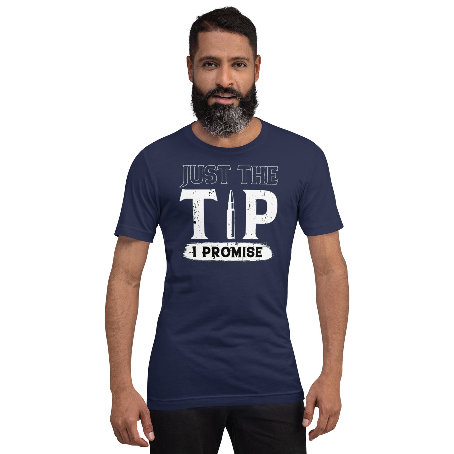 Just The Tip I Promise Unisex t-shirt