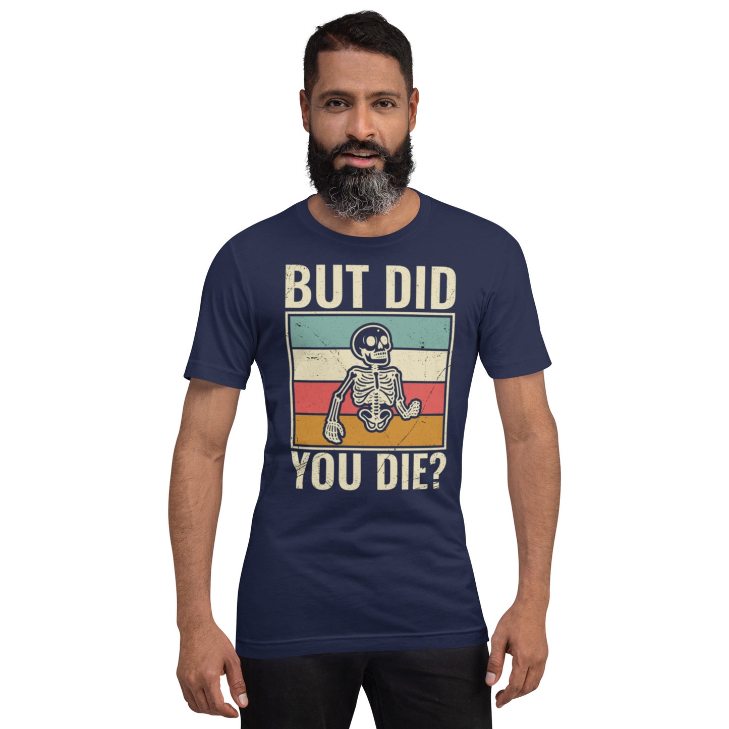 But Did You Die? Unisex t-shirt