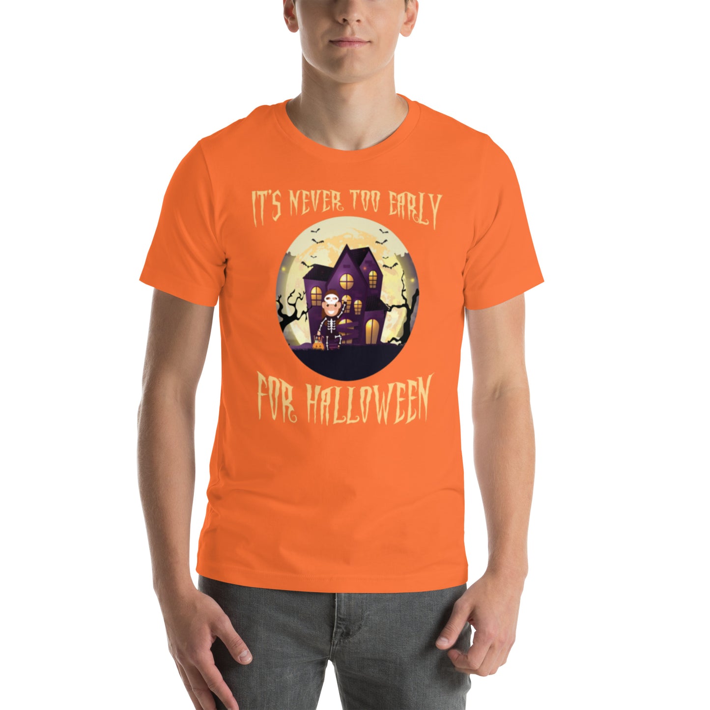 It's Never Too Early For Halloween Unisex t-shirt