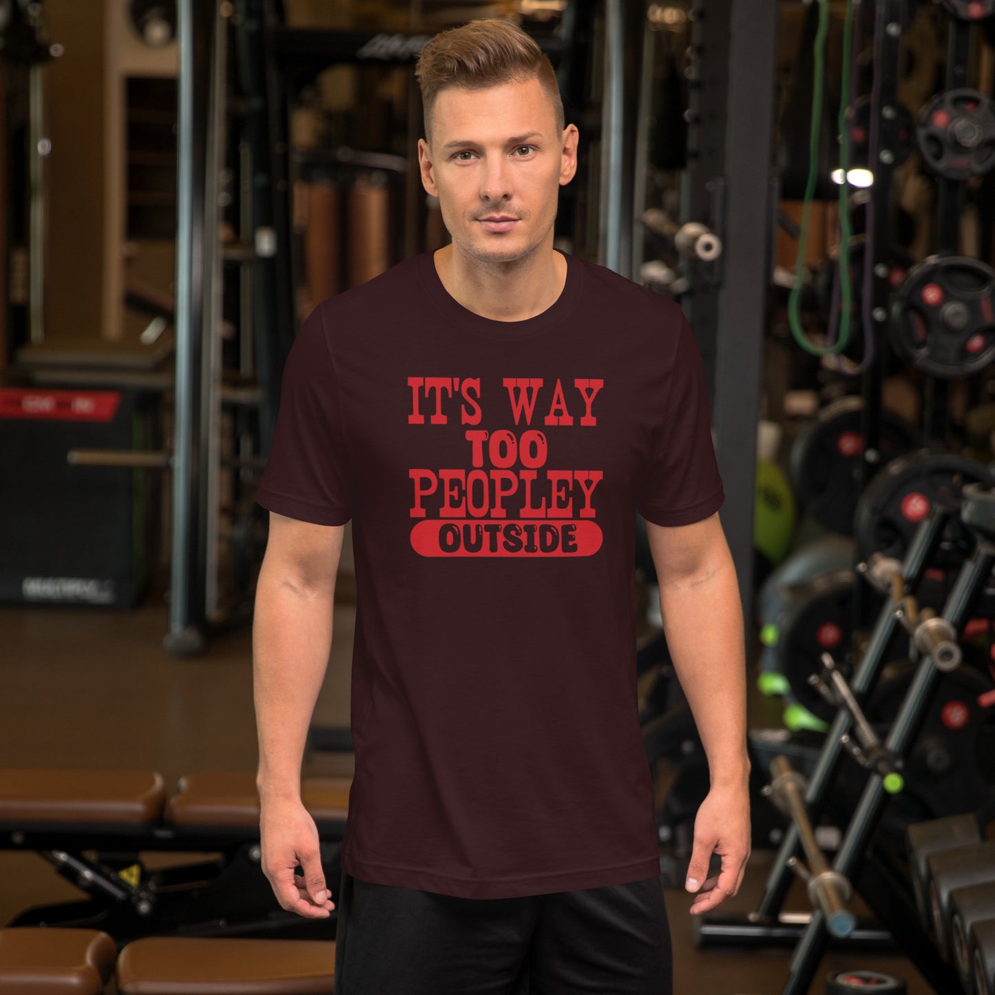 It's Way Too Peopley Outside Unisex t-shirt