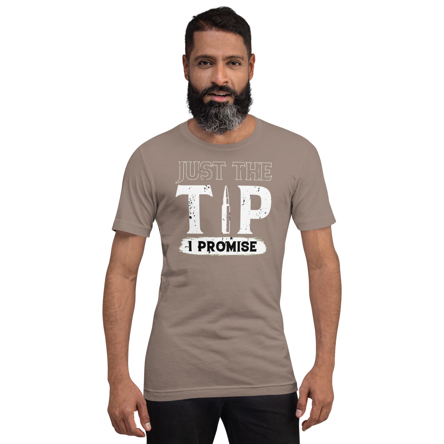 Just The Tip I Promise Unisex t-shirt